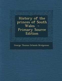 Couverture_History of the princes of South Wales  - Primary Source Edition