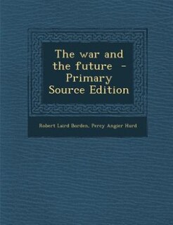 The war and the future  - Primary Source Edition