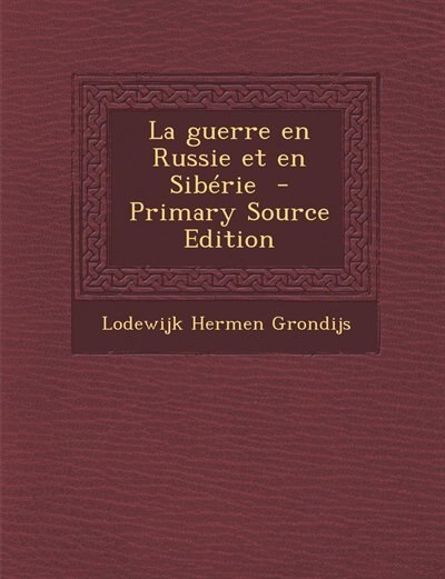 Couverture_La guerre en Russie et en Sibérie  - Primary Source Edition