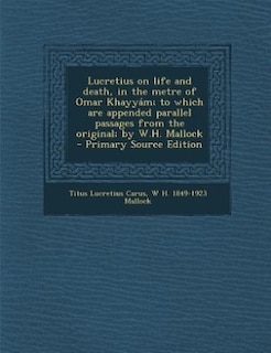 Couverture_Lucretius on life and death, in the metre of Omar Khayyám; to which are appended parallel passages from the original; by W.H. Mallock  - Primary Source Edition