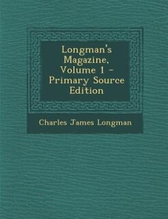 Longman's Magazine, Volume 1 - Primary Source Edition