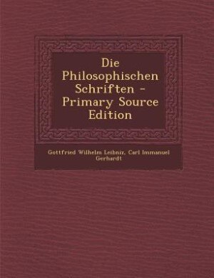 Die Philosophischen Schriften - Primary Source Edition