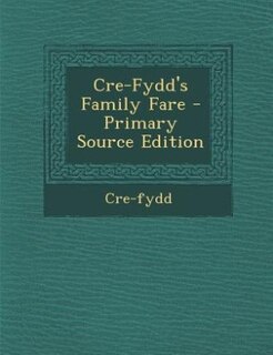 Front cover_Cre-Fydd's Family Fare - Primary Source Edition