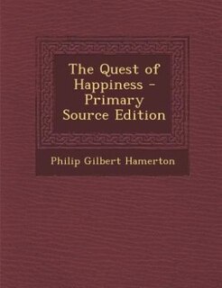 Front cover_The Quest of Happiness - Primary Source Edition