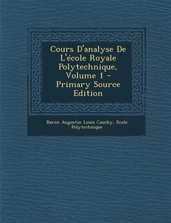 Front cover_Cours D'analyse De L'école Royale Polytechnique, Volume 1 - Primary Source Edition