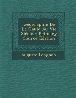 Front cover_Géographie De La Gaule Au Vie Siécle - Primary Source Edition