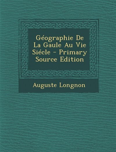 Front cover_Géographie De La Gaule Au Vie Siécle - Primary Source Edition