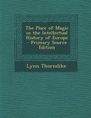 The Place of Magic in the Intellectual History of Europe