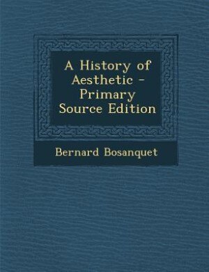 Couverture_A History of Aesthetic - Primary Source Edition