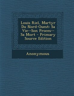 Front cover_Louis Riel, Martyr Du Nord-Ouest