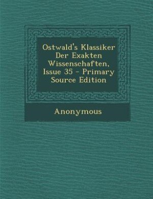 Front cover_Ostwald's Klassiker Der Exakten Wissenschaften, Issue 35 - Primary Source Edition