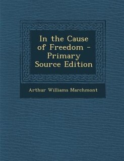 In the Cause of Freedom - Primary Source Edition