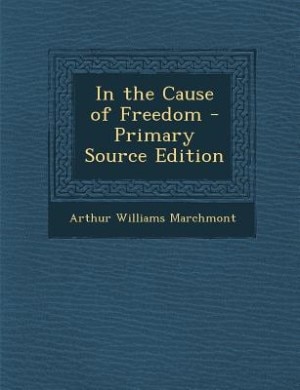 In the Cause of Freedom - Primary Source Edition