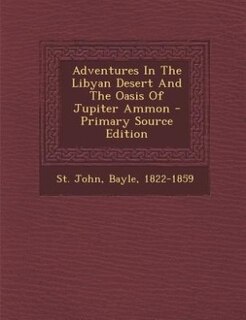 Front cover_Adventures In The Libyan Desert And The Oasis Of Jupiter Ammon - Primary Source Edition
