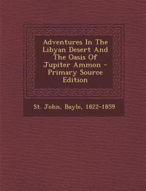 Front cover_Adventures In The Libyan Desert And The Oasis Of Jupiter Ammon - Primary Source Edition