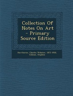 Front cover_Collection Of Notes On Art - Primary Source Edition