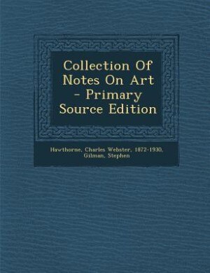 Front cover_Collection Of Notes On Art - Primary Source Edition