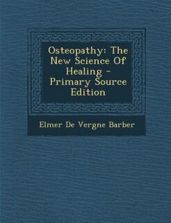 Osteopathy: The New Science Of Healing