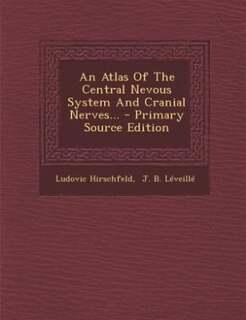 Couverture_An Atlas Of The Central Nevous System And Cranial Nerves...