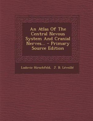 Couverture_An Atlas Of The Central Nevous System And Cranial Nerves...