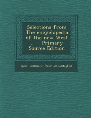 Couverture_Selections from The encyclopedia of the new West ..  - Primary Source Edition