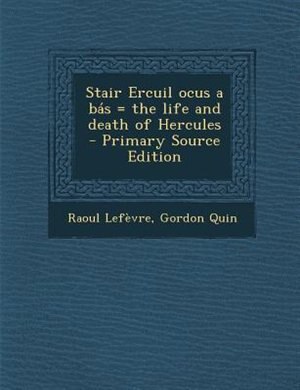 Front cover_Stair Ercuil ocus a bás = the life and death of Hercules  - Primary Source Edition