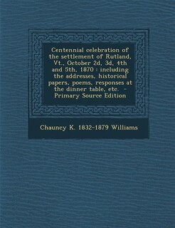 Couverture_Centennial celebration of the settlement of Rutland, Vt., October 2d, 3d, 4th and 5th, 1870