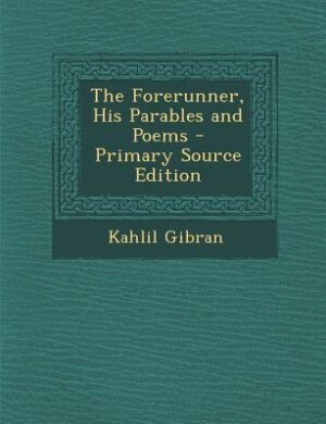 The Forerunner, His Parables and Poems