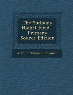 Couverture_The Sudbury Nickel Field - Primary Source Edition