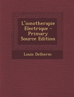 L'ionotherapie Electrique - Primary Source Edition