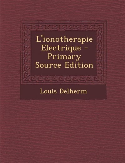 L'ionotherapie Electrique - Primary Source Edition