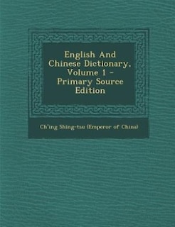 English And Chinese Dictionary, Volume 1 - Primary Source Edition