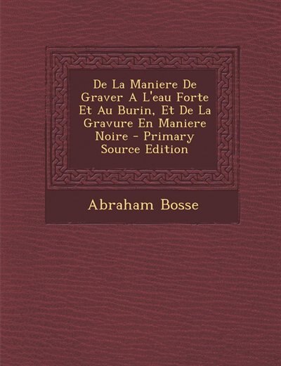 Front cover_De La Maniere De Graver A L'eau Forte Et Au Burin, Et De La Gravure En Maniere Noire