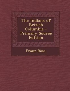 Couverture_The Indians of British Columbia - Primary Source Edition