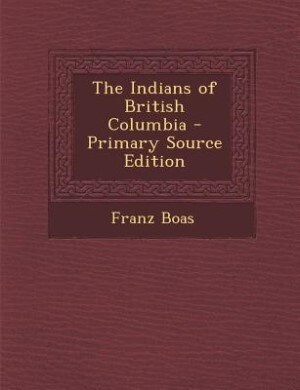 Couverture_The Indians of British Columbia - Primary Source Edition