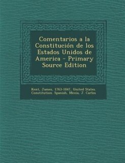 Couverture_Comentarios a la Constitucion de Los Estados Unidos de America - Primary Source Edition