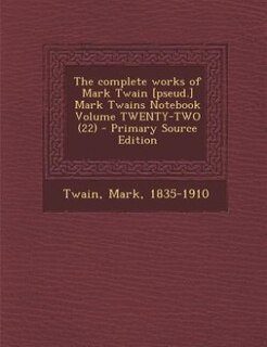 Front cover_The complete works of Mark Twain [pseud.] Mark Twains Notebook Volume TWENTY-TWO (22) - Primary Source Edition