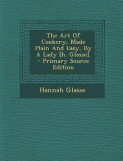 Couverture_The Art Of Cookery, Made Plain And Easy, By A Lady [h. Glasse].