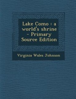 Lake Como: a world's shrine  - Primary Source Edition