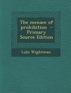Front cover_The menace of prohibition