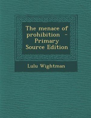 Front cover_The menace of prohibition