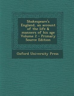 Couverture_Shakespeare's England, an account of the life & manners of his age Volume 2 - Primary Source Edition