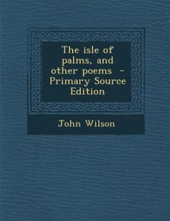 The isle of palms, and other poems  - Primary Source Edition