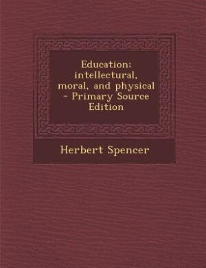 Couverture_Education; intellectural, moral, and physical  - Primary Source Edition