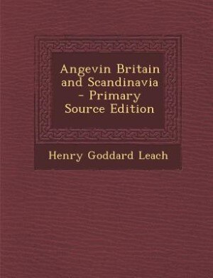 Couverture_Angevin Britain and Scandinavia  - Primary Source Edition