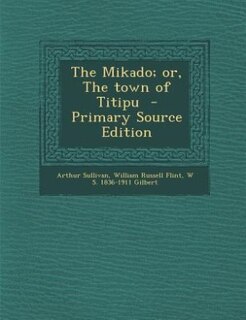Front cover_The Mikado; or, The town of Titipu  - Primary Source Edition