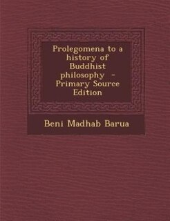 Front cover_Prolegomena to a history of Buddhist philosophy  - Primary Source Edition