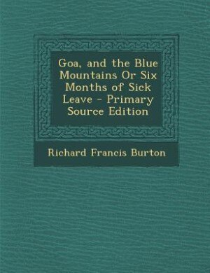 Goa, and the Blue Mountains Or Six Months of Sick Leave - Primary Source Edition
