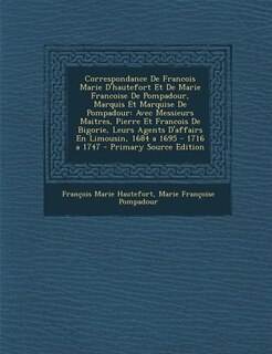 Front cover_Correspondance De Francois Marie D'hautefort Et De Marie Francoise De Pompadour, Marquis Et Marquise De Pompadour