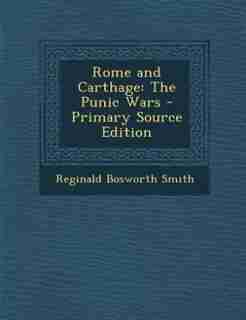 Rome and Carthage: The Punic Wars - Primary Source Edition de Reginald Bosworth Smith